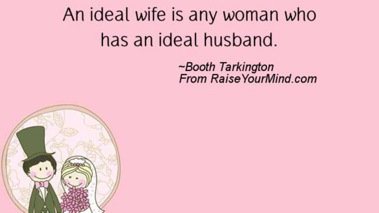 Wedding Wishes Quotes Verses An Ideal Wife Is Any Woman Who