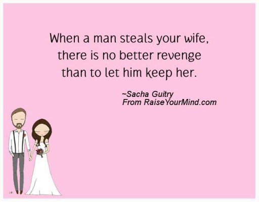 Wedding Wishes, Quotes & Verses | When a man steals your wife, there is ...