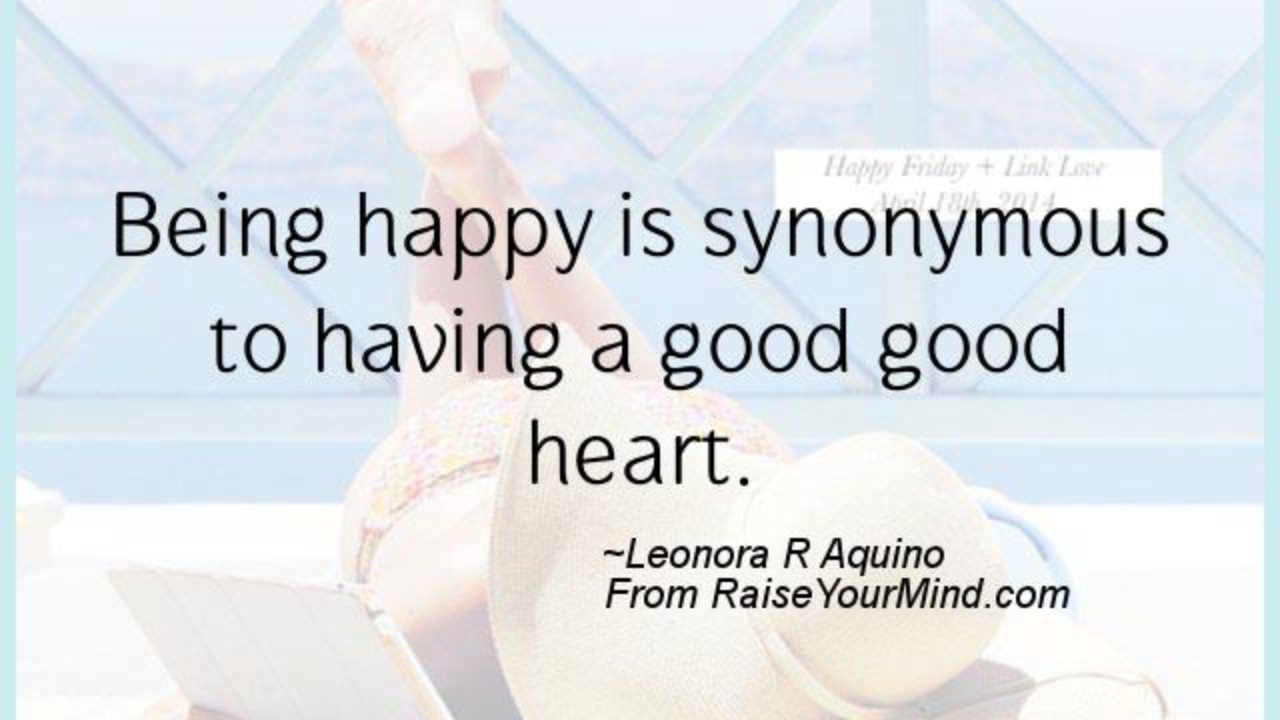 Happiness Quotes Being Happy Is Synonymous To Having A Good Good