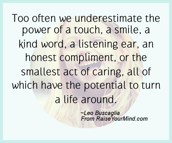 Happiness Quotes | Too often we underestimate the power of a touch, a ...