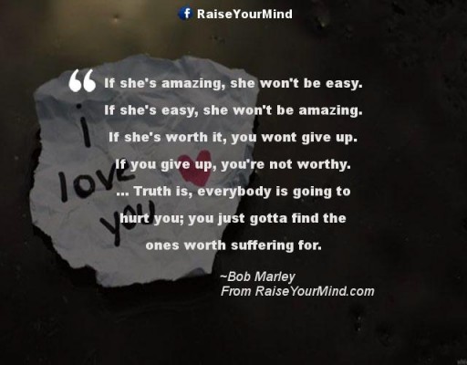 Love Quotes, Sayings & Verses | If she’s amazing, she won’t be easy. If ...