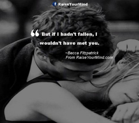 Love Quotes, Sayings & Verses | But if I hadn’t fallen, I wouldn’t have ...