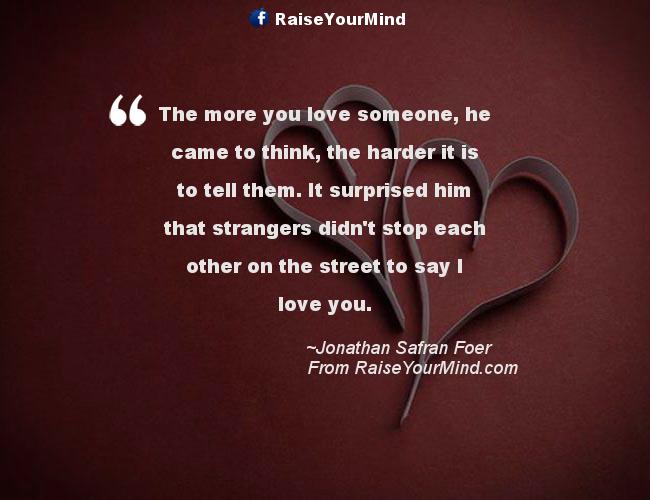 Love Quotes, Sayings & Verses | The more you love someone, he came to ...